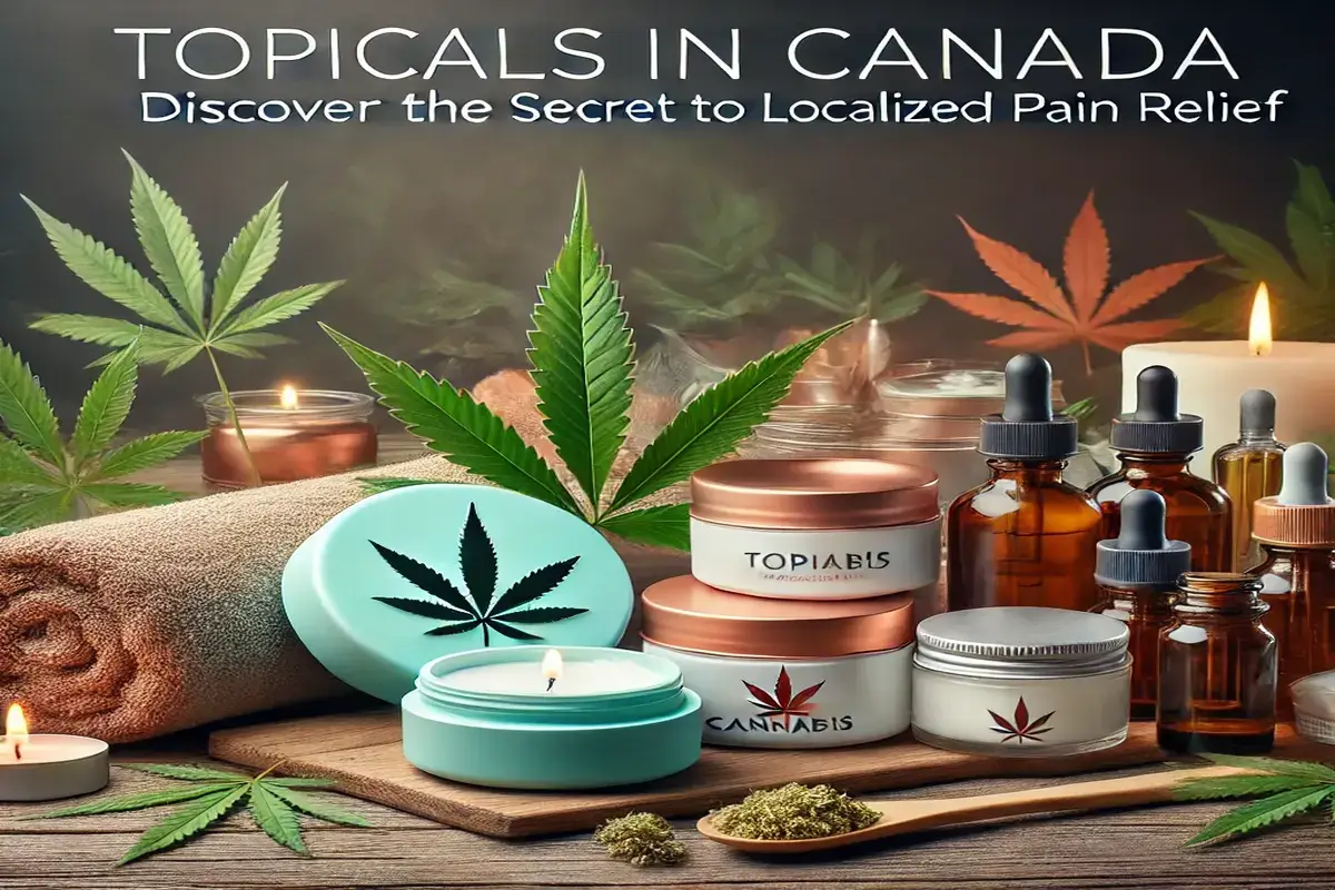 Topicals in Canada Discover the Secret to Localized Pain Relief